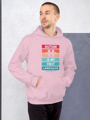 Autism Is My First Language – Unisex Hoodie