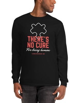 There’s No Cure For Being Human – Unisex Long Sleeve Shirt