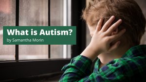 Read more about the article What is Autism?