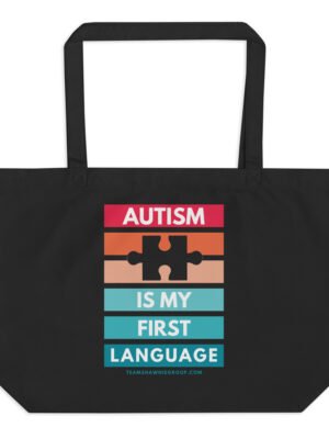 Autism Is My First Language – Large organic tote bag