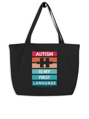 Autism Is My First Language – Large organic tote bag