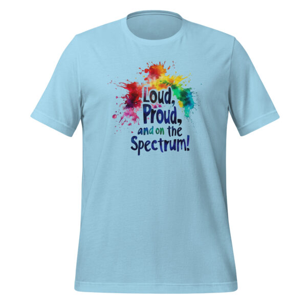 Loud, Proud, and on the Spectrum! Unisex t-shirt - Image 3