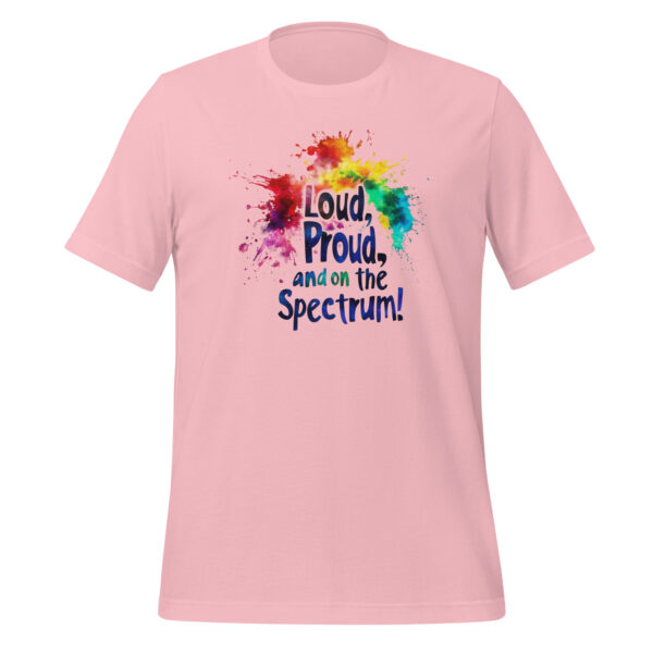 Loud, Proud, and on the Spectrum! Unisex t-shirt - Image 2