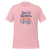 Born To Stand Out, Not To Fit In Unisex t-shirt - Image 2