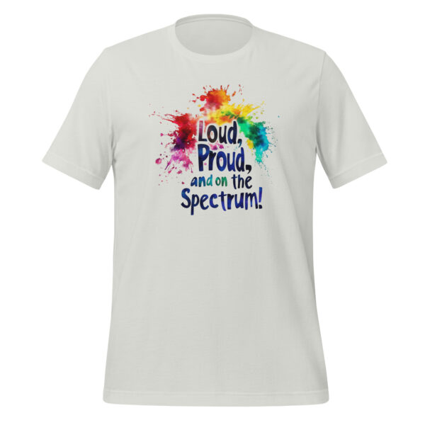 Loud, Proud, and on the Spectrum! Unisex t-shirt - Image 4