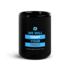 Black glossy mug – “We Will Fight Your Fight” 11 oz | 15 oz - Image 6