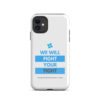 Tough Case for iPhone 11 - iPhone 17 Pro Max - "We Will Fight Your Fight" - Image 2