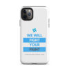 Tough Case for iPhone 11 - iPhone 17 Pro Max - "We Will Fight Your Fight" - Image 4