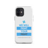 Tough Case for iPhone 11 - iPhone 17 Pro Max - "We Will Fight Your Fight" - Image 6