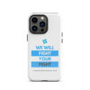 Tough Case for iPhone 11 - iPhone 17 Pro Max - "We Will Fight Your Fight" - Image 11