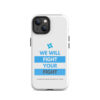 Tough Case for iPhone 11 - iPhone 17 Pro Max - "We Will Fight Your Fight" - Image 13