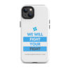 Tough Case for iPhone 11 - iPhone 17 Pro Max - "We Will Fight Your Fight" - Image 14