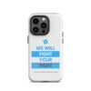 Tough Case for iPhone 11 - iPhone 17 Pro Max - "We Will Fight Your Fight" - Image 15
