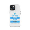 Tough Case for iPhone 11 - iPhone 17 Pro Max - "We Will Fight Your Fight" - Image 17