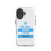 Tough Case for iPhone 11 - iPhone 17 Pro Max - "We Will Fight Your Fight" - Image 21