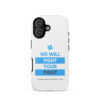Tough Case for iPhone 11 - iPhone 17 Pro Max - "We Will Fight Your Fight" - Image 24