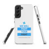 Tough case for Samsung Galaxy® S10-S25 - "We Will Fight Your Fight" - Image 14