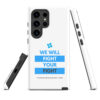 Tough case for Samsung Galaxy® S10-S25 - "We Will Fight Your Fight" - Image 21