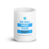 White glossy mug - "We Will Fight Your Fight" 11 oz | 15 oz | 20 oz - Image 4